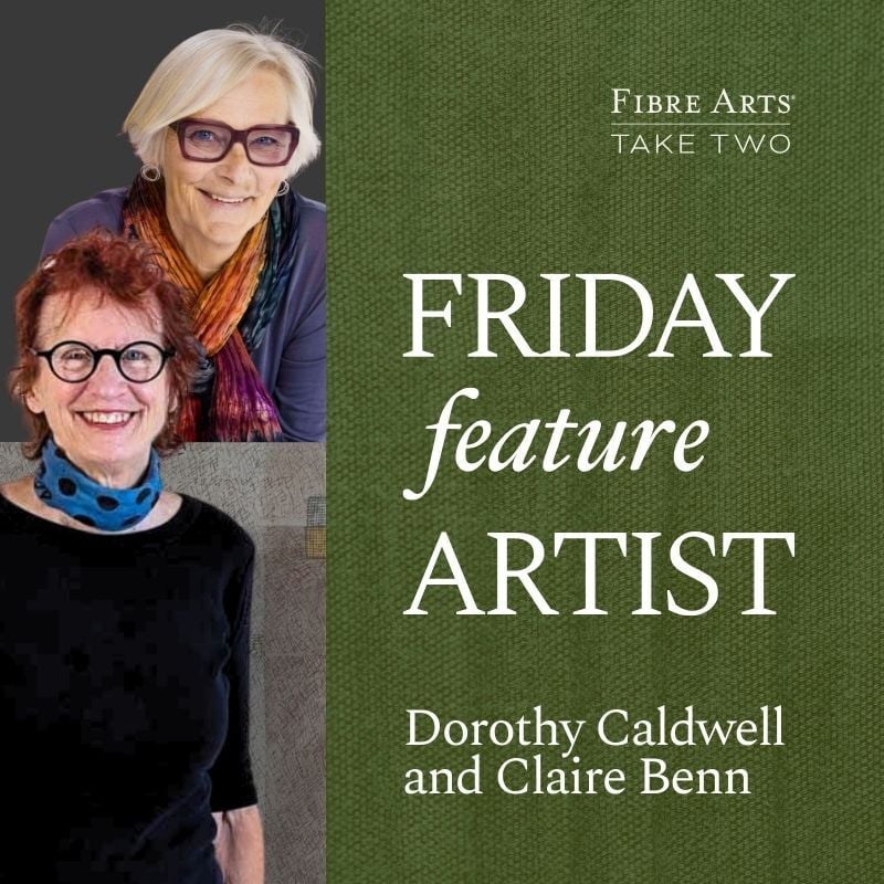 Dorothy Caldwell & Claire Benn - Friday Feature Artist